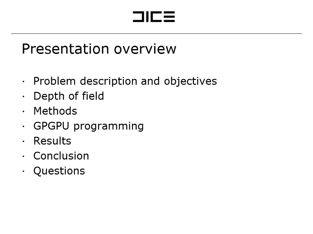 Presentation overview Problem description and objectives Depth of field Methods GPGPU programming Results Conclusion